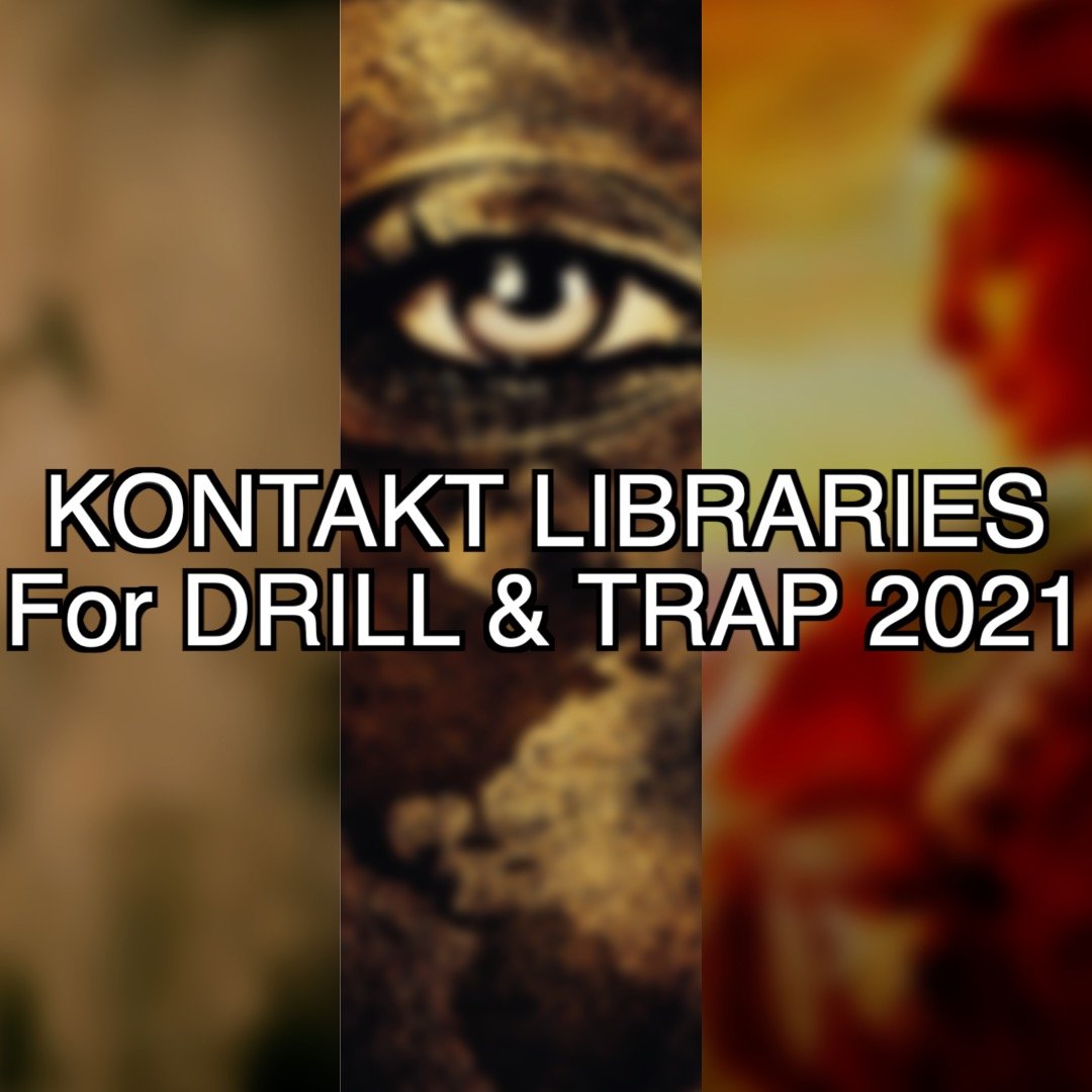 The BEST KONTAKT LIBRARIES For DRILL & TRAP 2021 DixonBeats